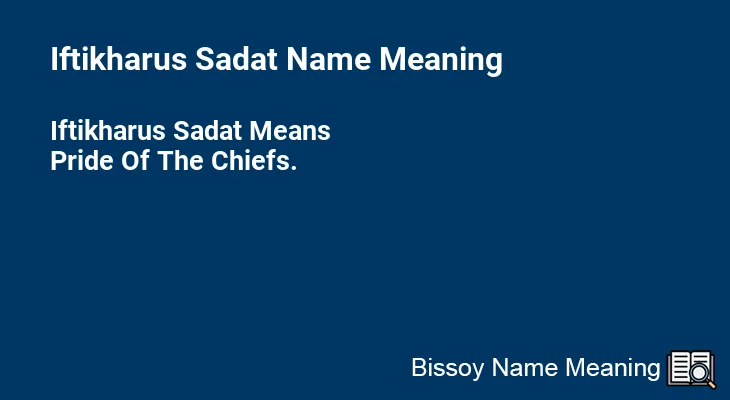 Iftikharus Sadat Name Meaning